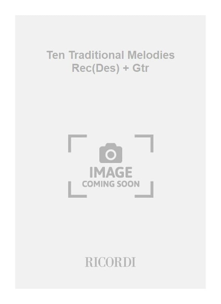 Ten Traditional Melodies Rec(Des) + Gtr
